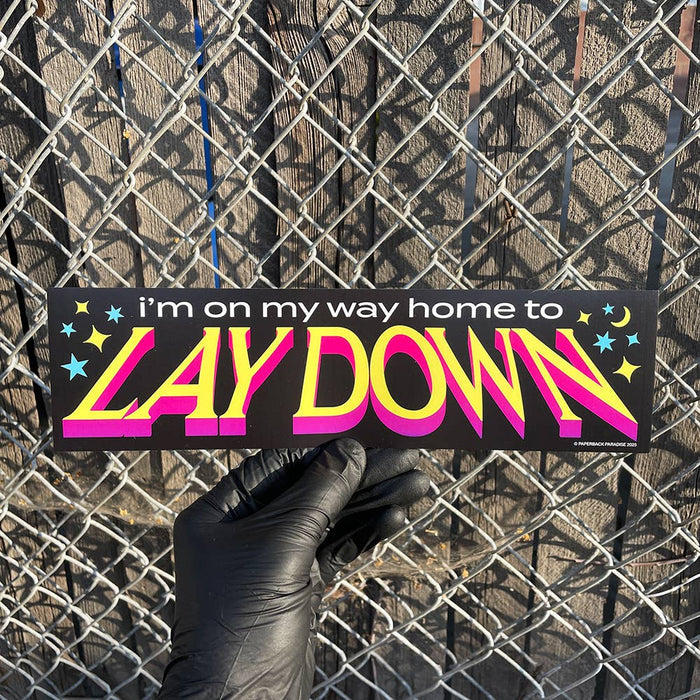 I'm on My Way Home to Lay Down - bumper sticker