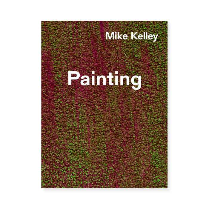 Mike Kelley: Timeless Painting