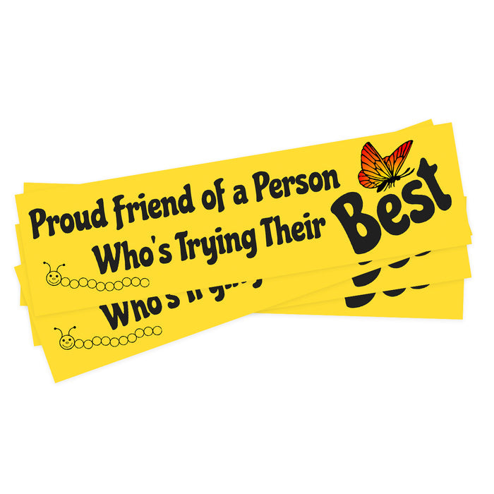 Proud friend of a person who's doing their best bumper sticker