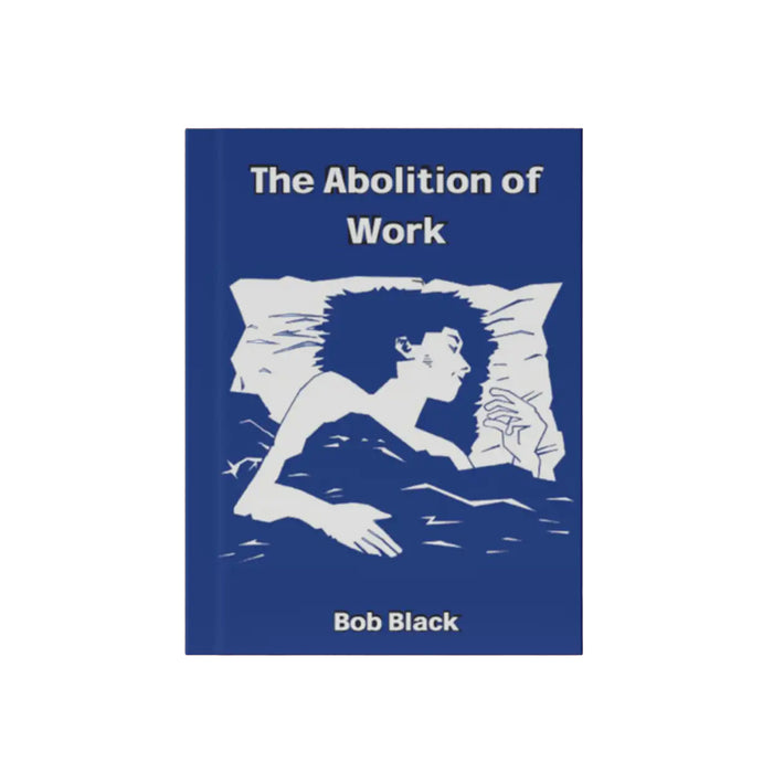 The Abolition Of Work Bob Black