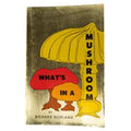What's In A Mushroom--Part III 1976  by Richard Norland